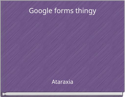 Google forms thingy