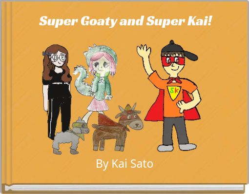 Super Goaty and Super Kai!