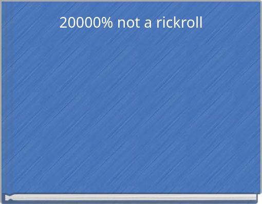 20000% not a rickroll