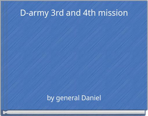 D-army 3rd and 4th mission