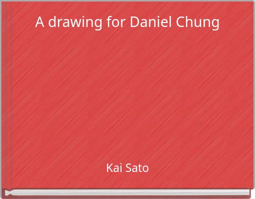A drawing for Daniel Chung