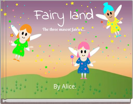 Fairy land The three mascot fairies...