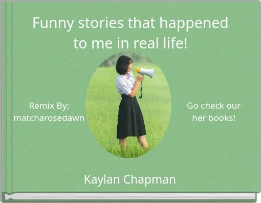 Funny stories that happened to me in real life!