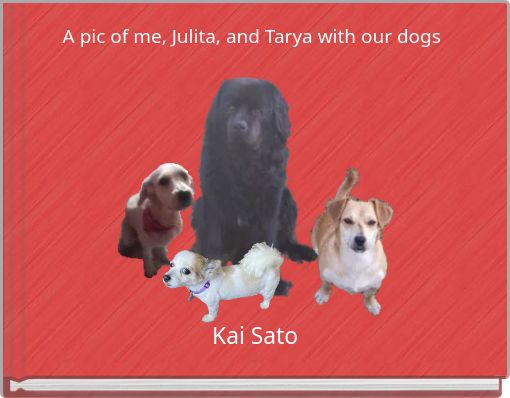 A pic of me, Julita, and Tarya with our dogs