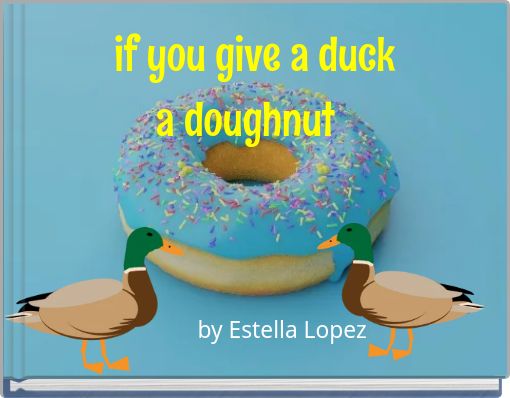 if you give a duck a doughnut