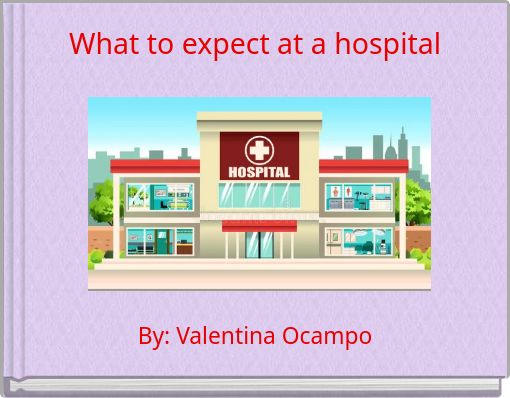 What to expect at a hospital