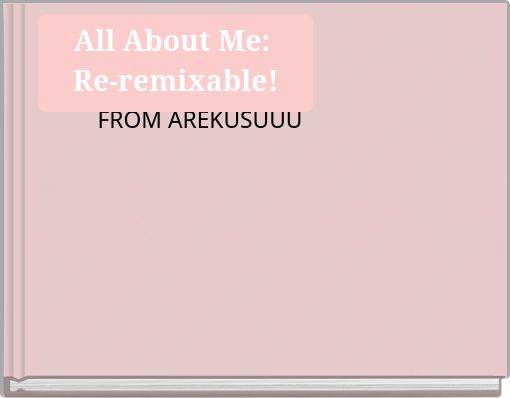 All About Me: Re-remixable!