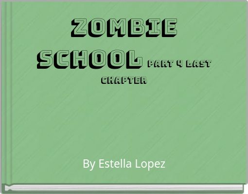 zombie school PART 4 LAST CHAPTER