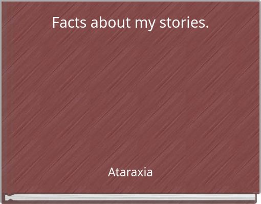 Facts about my stories.