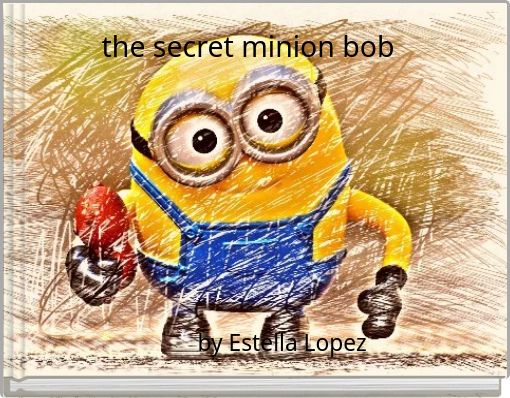 the secret minion bob