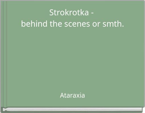 Strokrotka - behind the scenes or smth.