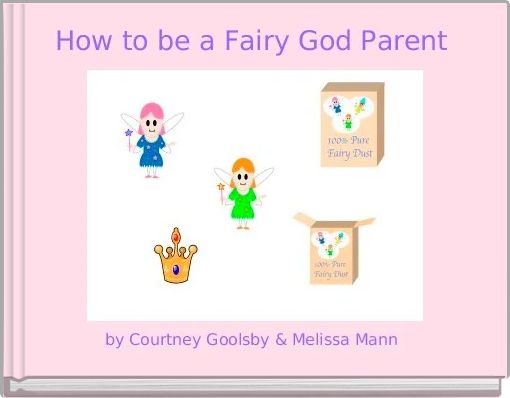 "How to be a Fairy God Parent" - Free stories online. Create books for ...