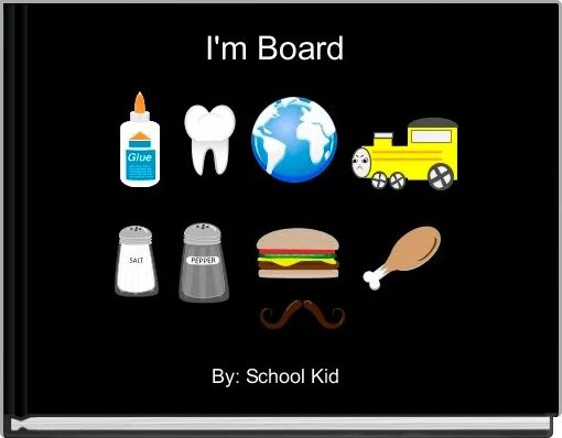 I'm Board 