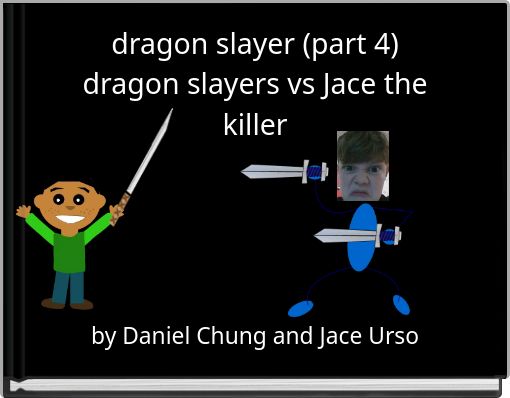 dragon slayer (part 4) dragon slayers vs Jace the killer