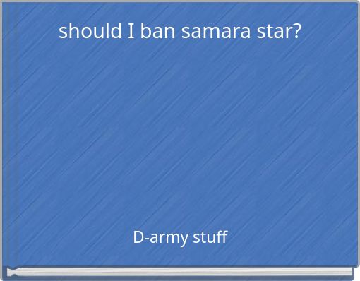 should I ban samara star?