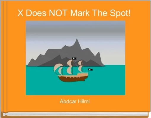 X Does NOT Mark The Spot! 