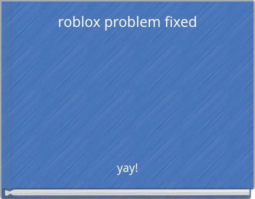 roblox problem fixed