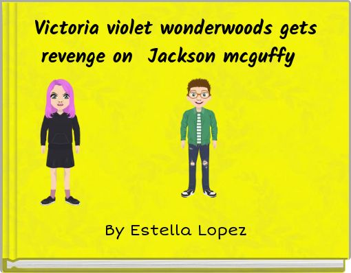 Victoria violet wonderwoods gets revenge on Jackson mcguffy