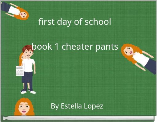 first day of school book 1 cheater pants