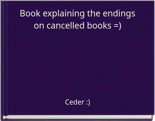 Book explaining the endings on cancelled books =)
