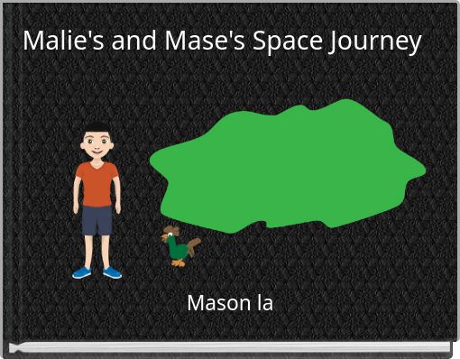 Malie's and Mase's Space Journey