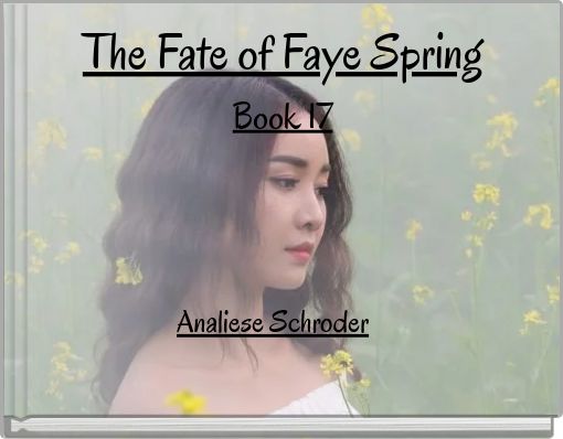 The Fate of Faye Spring Book 17