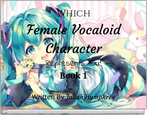 Which Female Vocaloid Character Represents You? Book 1