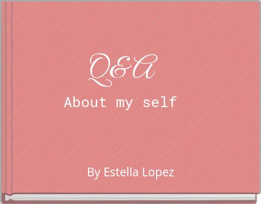 Q& A About my self