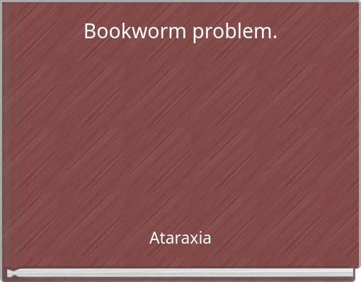 Bookworm problem.