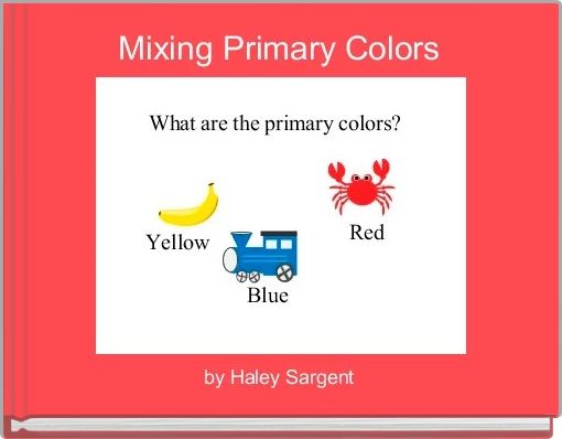 "Mixing Primary Colors" - Free stories online. Create books for kids ...
