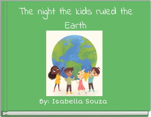 The night the kids ruled the Earth