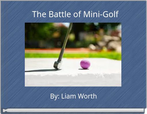 The Battle of Mini-Golf