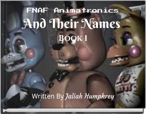 FNAF Animatronics And Their Names Book 1