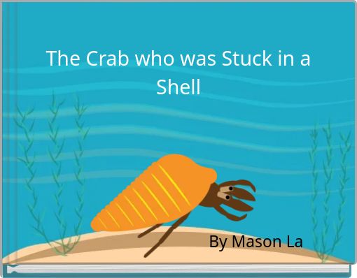 The Crab who was Stuck in a Shell