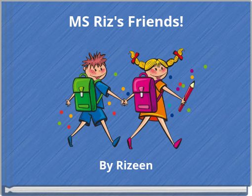 MS Riz's Friends!