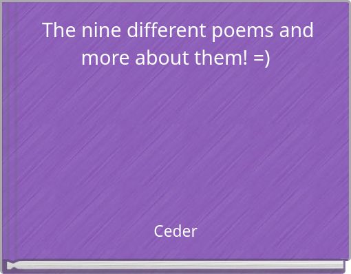 The nine different poems and more about them! =)