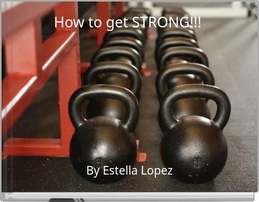 How to get STRONG!!!