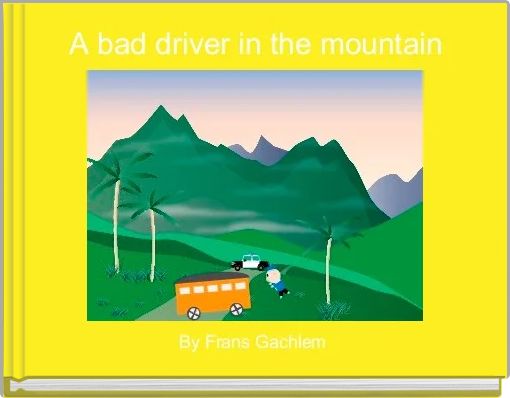 A bad driver in the mountain 