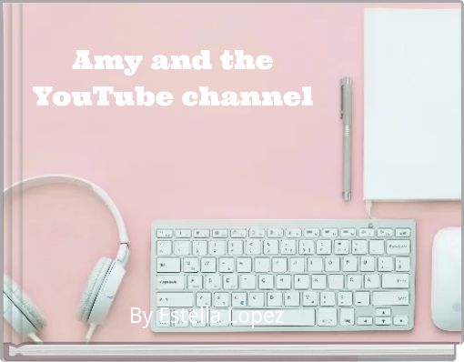 Amy and the YouTube channel