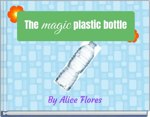 The magic plastic bottle