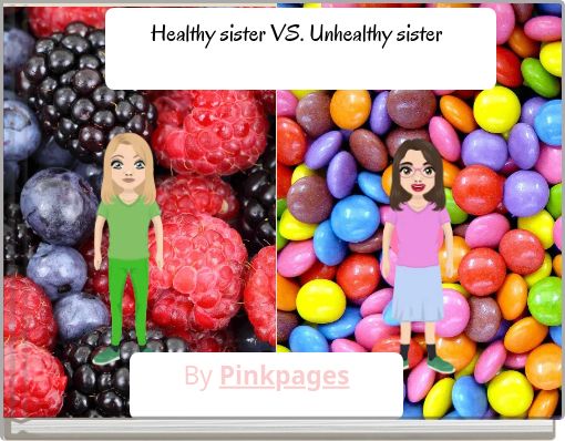 Healthy sister VS. Unhealthy sister