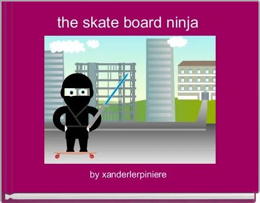 the skate board ninja 