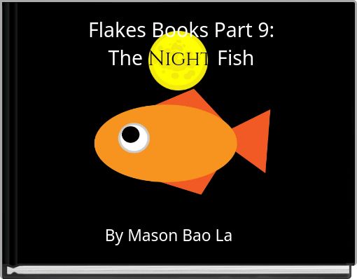 Flakes Books Part 9: The Night Fish