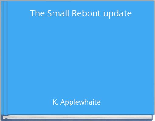 The Small Reboot update