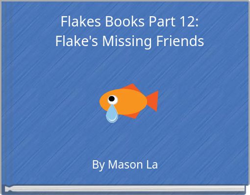Flakes Books Part 12: Flake's Missing Friends