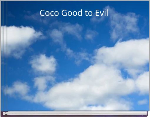 Coco Good to Evil