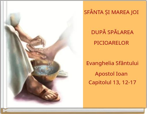 SFÂNTA ȘI MAREA JOI DUPĂ SPĂLAREA PICIOARELOR Evanghelia Sfântului Apostol Ioan Capitolul 13, 12-17