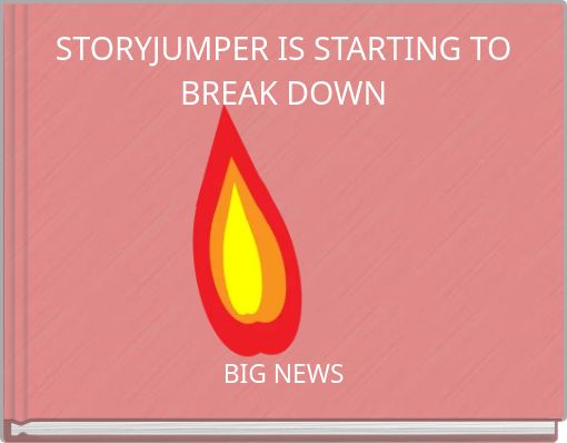 STORYJUMPER IS STARTING TO BREAK DOWN