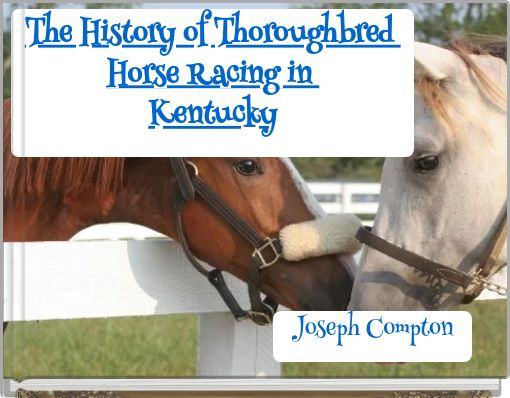 "The History of Thoroughbred Horse Racing in Kentucky" - Free stories ...