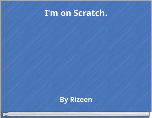 I'm on Scratch.